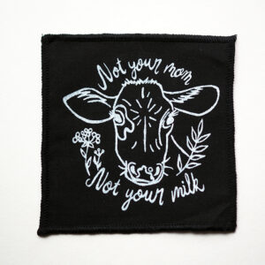 ROSKA ART "Not your mon, not your milk" - kangasmerkki - eri värejä